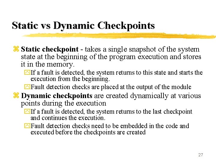 Static vs Dynamic Checkpoints z Static checkpoint - takes a single snapshot of the