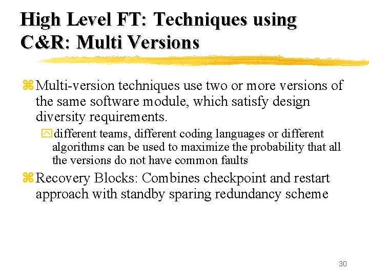 High Level FT: Techniques using C&R: Multi Versions z Multi-version techniques use two or