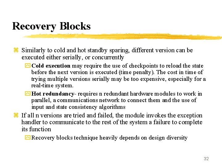 Recovery Blocks z Similarly to cold and hot standby sparing, different version can be