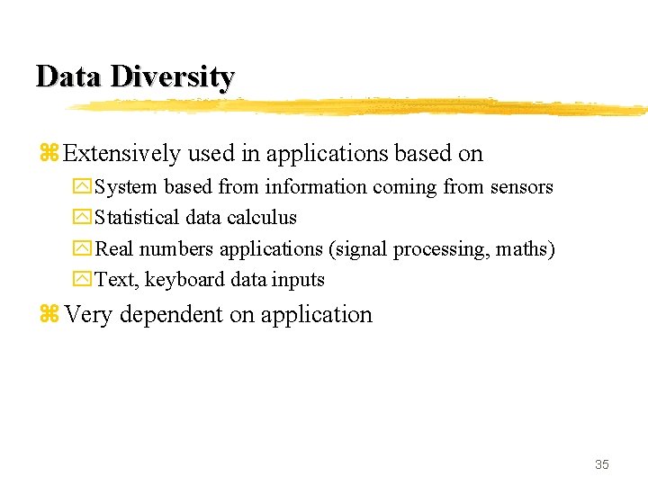 Data Diversity z Extensively used in applications based on y. System based from information
