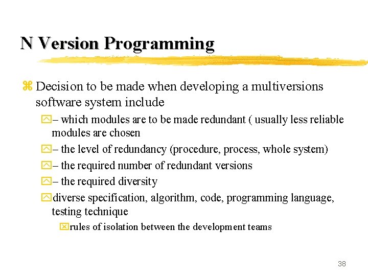 N Version Programming z Decision to be made when developing a multiversions software system