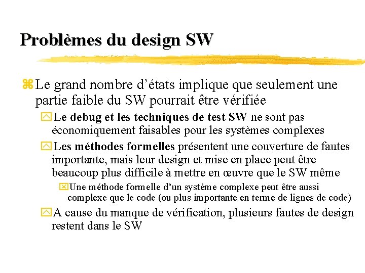 Problèmes du design SW z Le grand nombre d’états implique seulement une partie faible