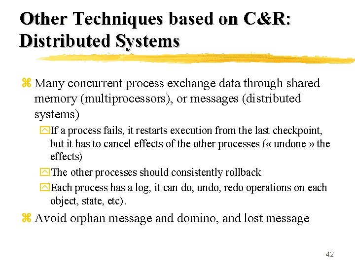 Other Techniques based on C&R: Distributed Systems z Many concurrent process exchange data through