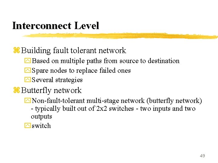 Interconnect Level z Building fault tolerant network y. Based on multiple paths from source