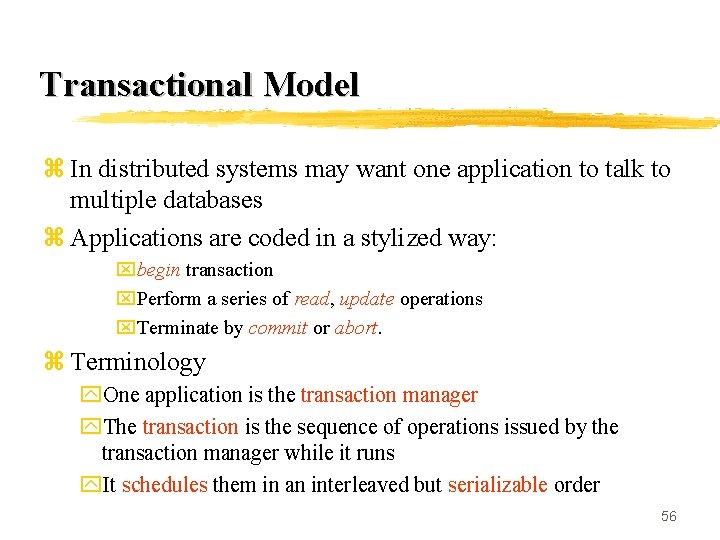 Transactional Model z In distributed systems may want one application to talk to multiple