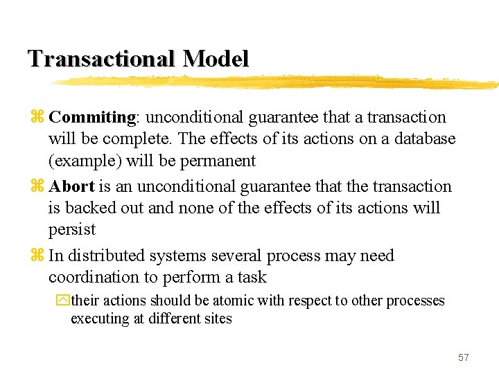 Transactional Model z Commiting: unconditional guarantee that a transaction will be complete. The effects