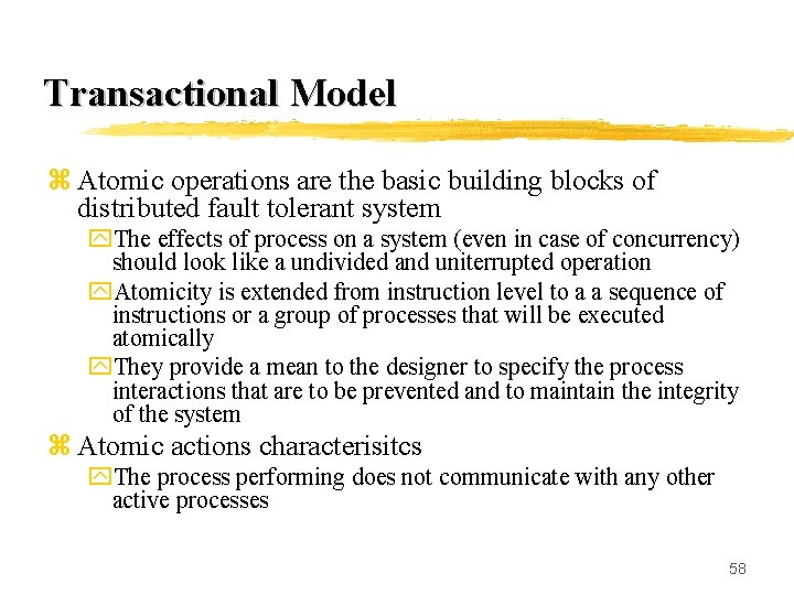 Transactional Model z Atomic operations are the basic building blocks of distributed fault tolerant