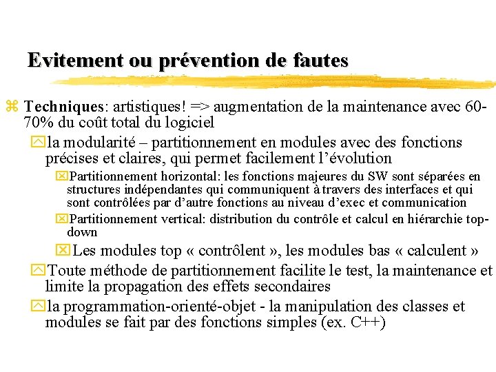 Evitement ou prévention de fautes z Techniques: artistiques! => augmentation de la maintenance avec