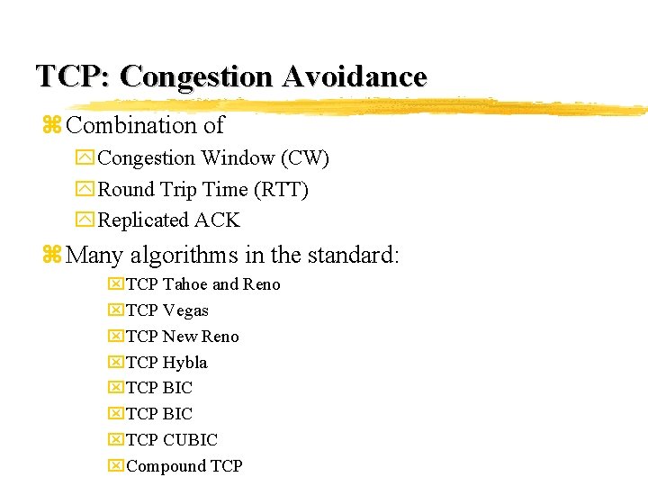TCP: Congestion Avoidance z Combination of y. Congestion Window (CW) y. Round Trip Time