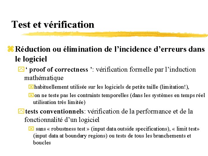 Test et vérification z Réduction ou élimination de l’incidence d’erreurs dans le logiciel y‘