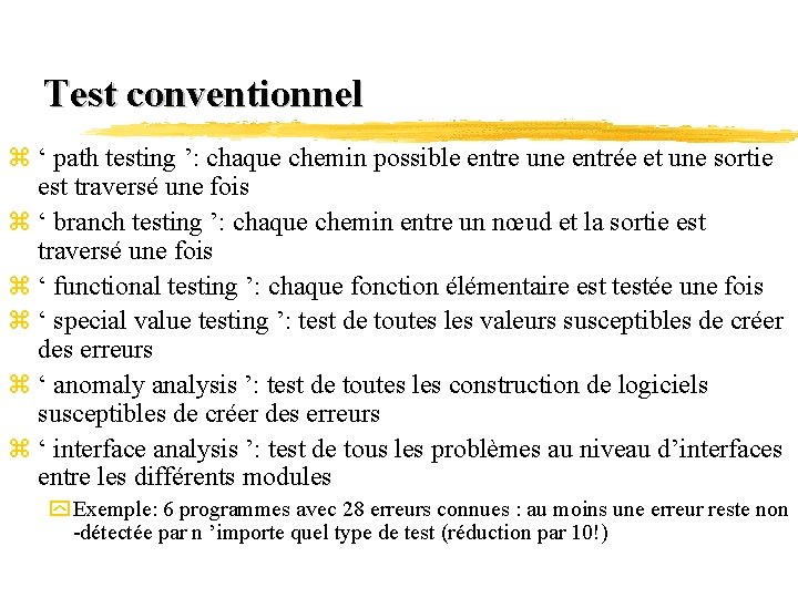 Test conventionnel z ‘ path testing ’: chaque chemin possible entre une entrée et