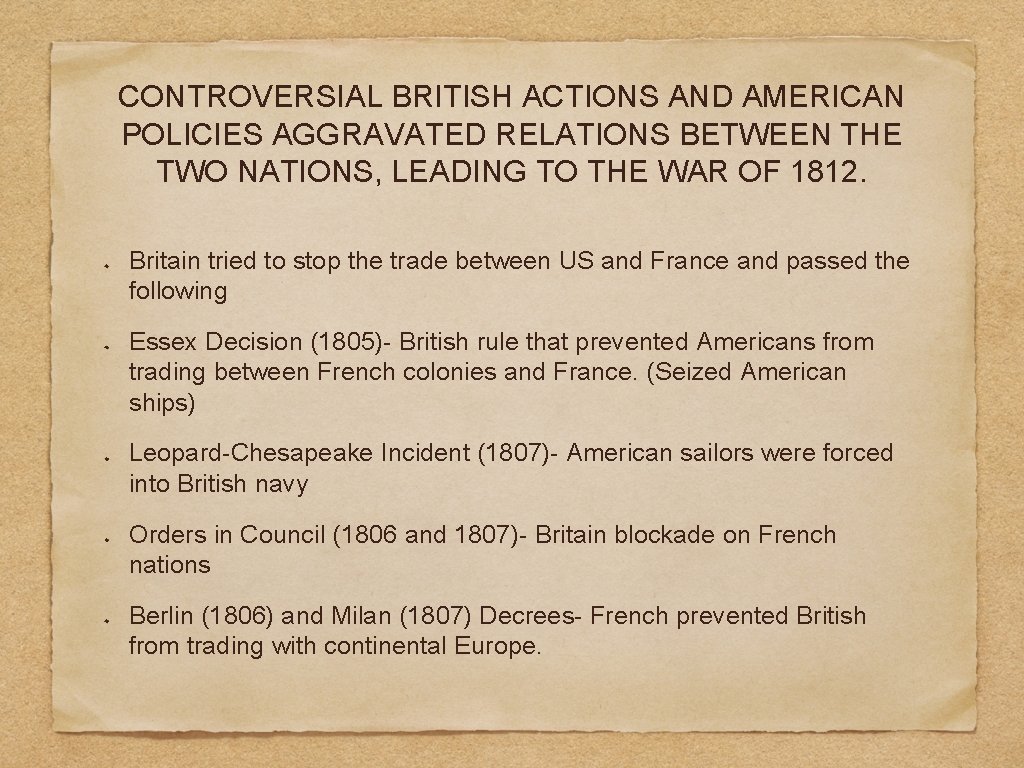 CONTROVERSIAL BRITISH ACTIONS AND AMERICAN POLICIES AGGRAVATED RELATIONS BETWEEN THE TWO NATIONS, LEADING TO