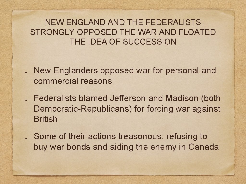 NEW ENGLAND THE FEDERALISTS STRONGLY OPPOSED THE WAR AND FLOATED THE IDEA OF SUCCESSION