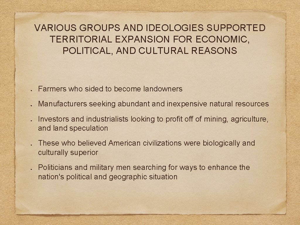 VARIOUS GROUPS AND IDEOLOGIES SUPPORTED TERRITORIAL EXPANSION FOR ECONOMIC, POLITICAL, AND CULTURAL REASONS Farmers