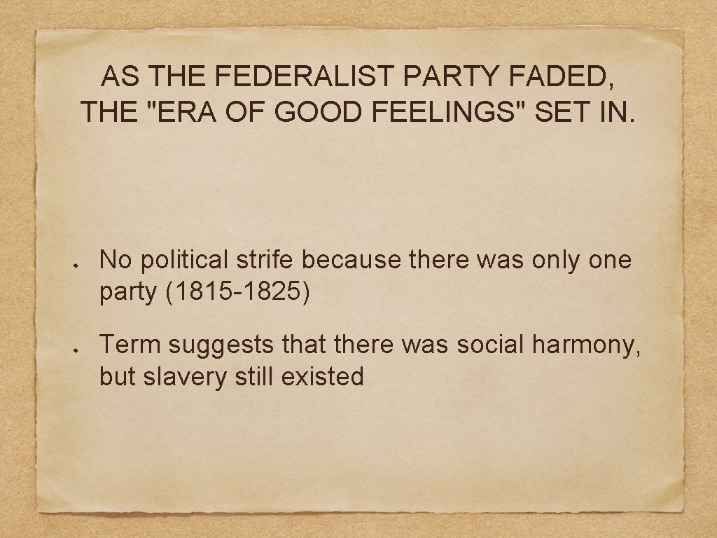 AS THE FEDERALIST PARTY FADED, THE "ERA OF GOOD FEELINGS" SET IN. No political