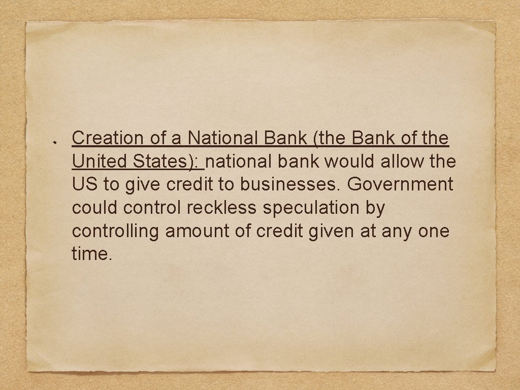 Creation of a National Bank (the Bank of the United States): national bank would