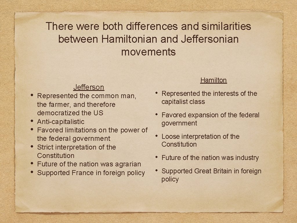 There were both differences and similarities between Hamiltonian and Jeffersonian movements • • •
