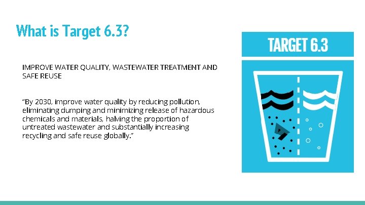 What is Target 6. 3? IMPROVE WATER QUALITY, WASTEWATER TREATMENT AND SAFE REUSE “By