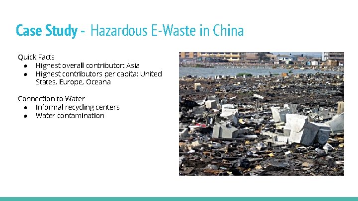 Case Study - Hazardous E-Waste in China Quick Facts ● Highest overall contributor: Asia