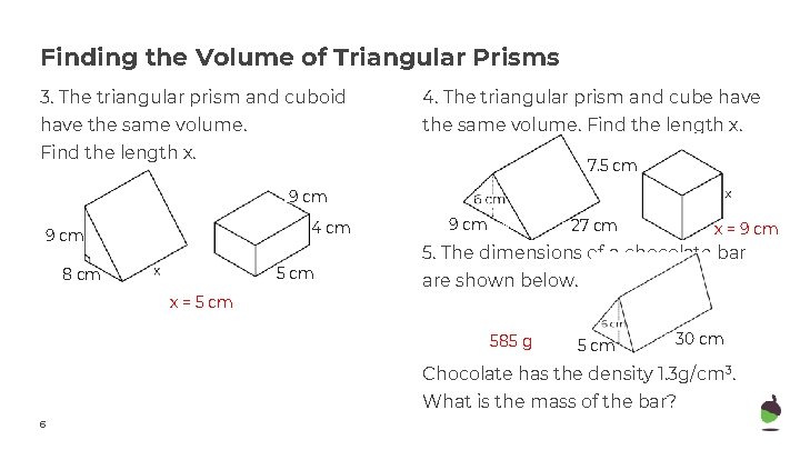 Finding the Volume of Triangular Prisms 3. The triangular prism and cuboid 4. The