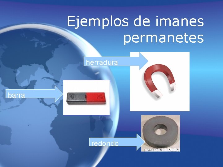 Ejemplos de imanes permanetes herradura barra redondo 