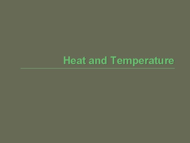 Heat and Temperature 