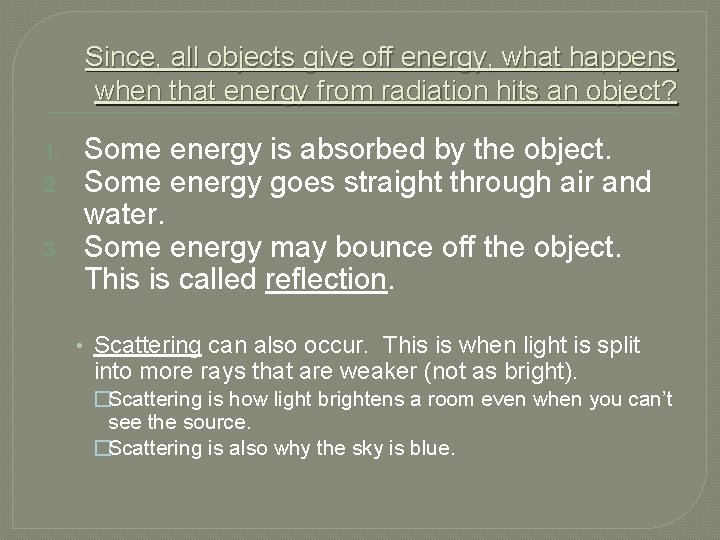 Since, all objects give off energy, what happens when that energy from radiation hits