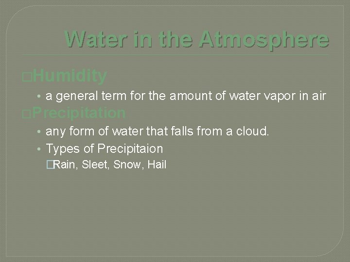 Water in the Atmosphere �Humidity • a general term for the amount of water