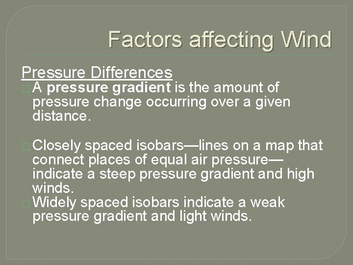 Factors affecting Wind Pressure Differences �A pressure gradient is the amount of pressure change