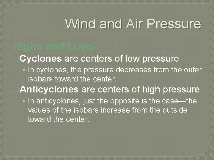 Wind and Air Pressure Highs and Lows �Cyclones are centers of low pressure •