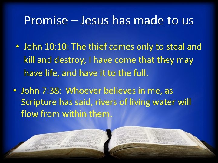 Promise – Jesus has made to us • John 10: The thief comes only