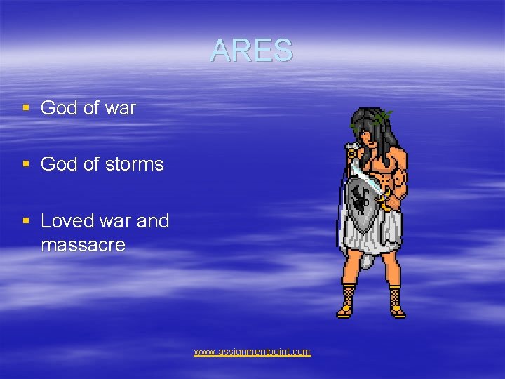 ARES § God of war § God of storms § Loved war and massacre