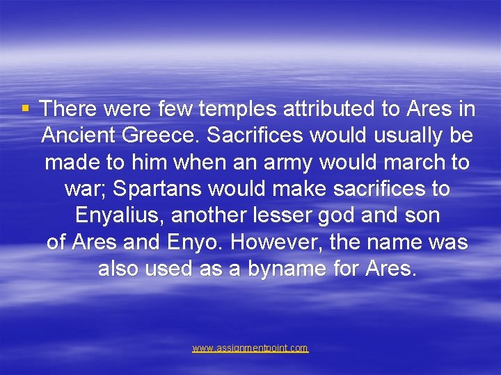 § There were few temples attributed to Ares in Ancient Greece. Sacrifices would usually