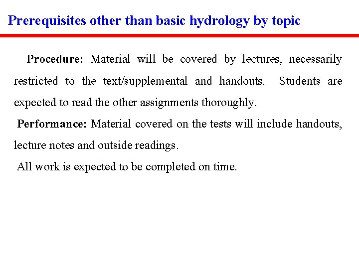 Prerequisites other than basic hydrology by topic Procedure: Material will be covered by lectures,