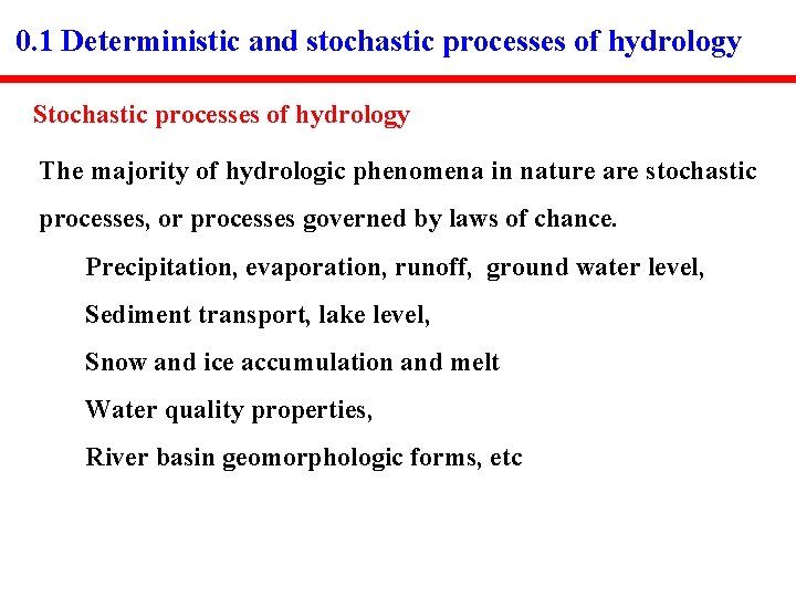 0. 1 Deterministic and stochastic processes of hydrology Stochastic processes of hydrology The majority