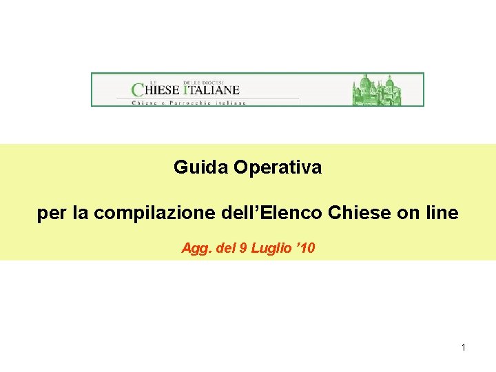 Guida Operativa per la compilazione dell’Elenco Chiese on line Agg. del 9 Luglio ’