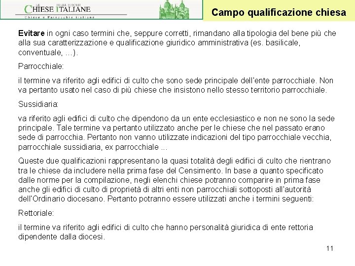 Campo qualificazione chiesa Evitare in ogni caso termini che, seppure corretti, rimandano alla tipologia