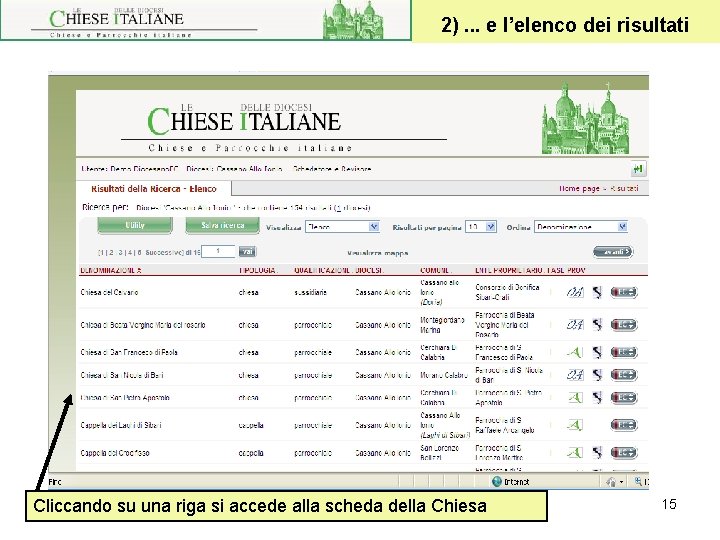2). . . e l’elenco dei risultati Cliccando su una riga si accede alla