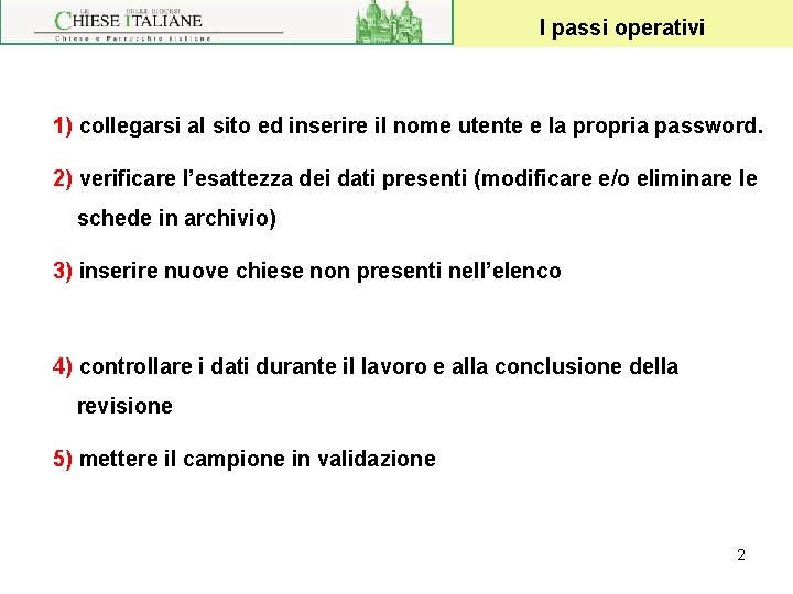 I passi operativi 1) collegarsi al sito ed inserire il nome utente e la