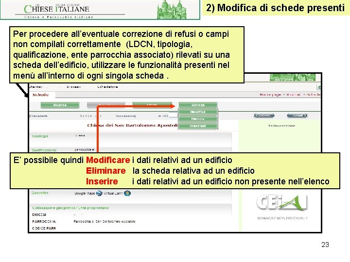 2) Modifica di schede presenti Per procedere all’eventuale correzione di refusi o campi non