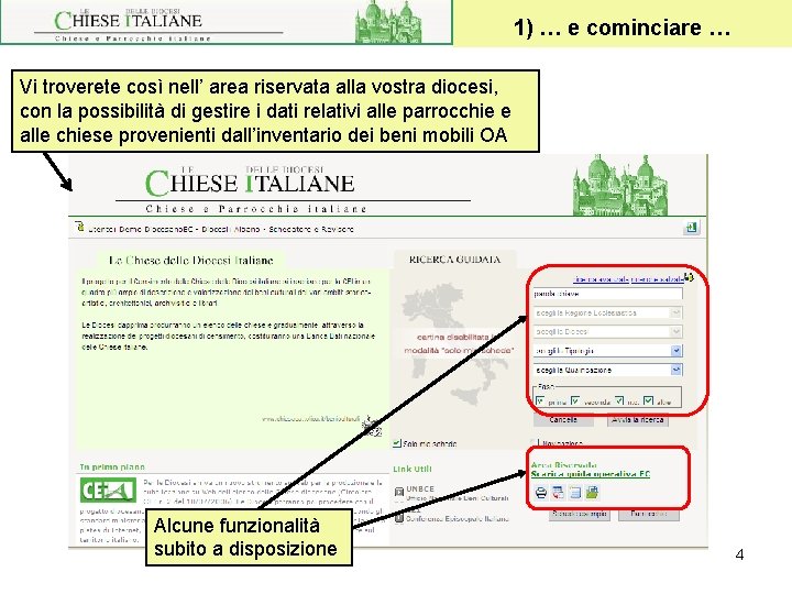 1) … e cominciare … Vi troverete così nell’ area riservata alla vostra diocesi,