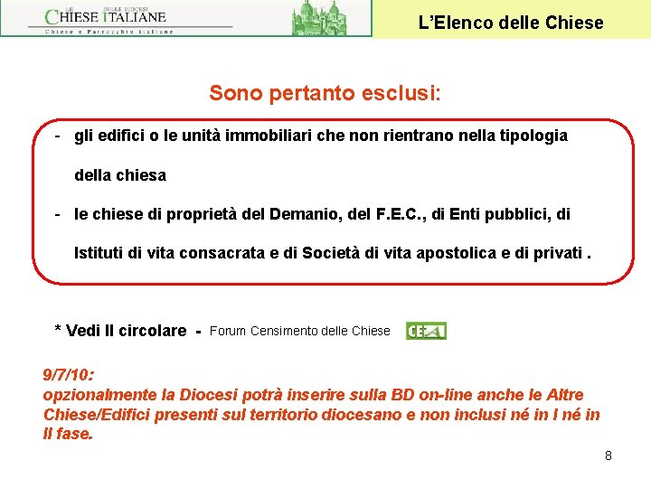 L’Elenco delle Chiese Sono pertanto esclusi: - gli edifici o le unità immobiliari che