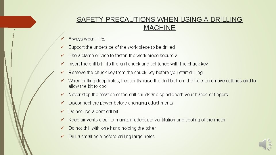SAFETY PRECAUTIONS WHEN USING A DRILLING MACHINE ü Always wear PPE ü Support the