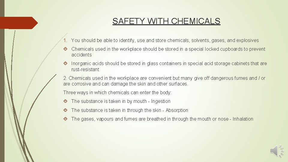 SAFETY WITH CHEMICALS 1. You should be able to identify, use and store chemicals,