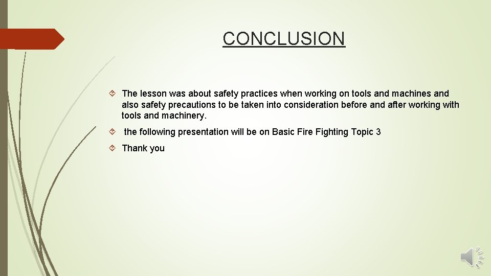 CONCLUSION The lesson was about safety practices when working on tools and machines and