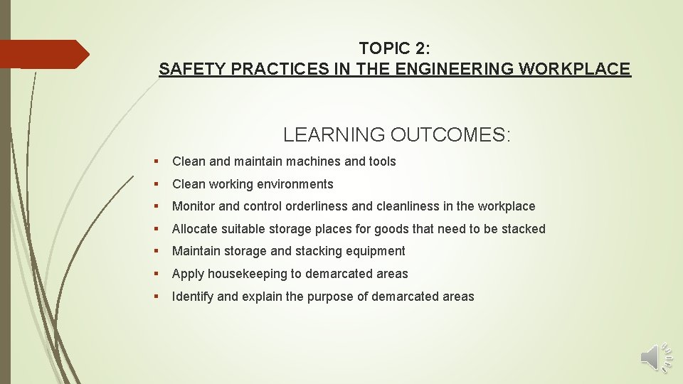 TOPIC 2: SAFETY PRACTICES IN THE ENGINEERING WORKPLACE LEARNING OUTCOMES: § Clean and maintain