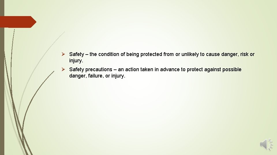 Ø Safety – the condition of being protected from or unlikely to cause danger,