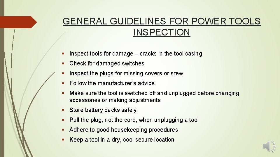 GENERAL GUIDELINES FOR POWER TOOLS INSPECTION § Inspect tools for damage – cracks in