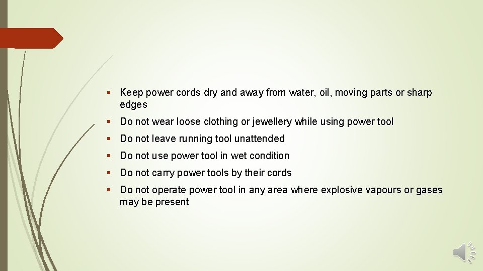 § Keep power cords dry and away from water, oil, moving parts or sharp