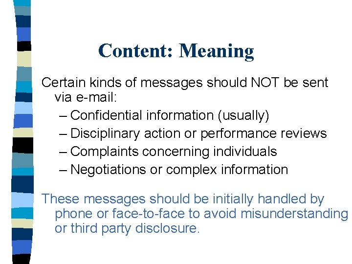 Content: Meaning Certain kinds of messages should NOT be sent via e-mail: – Confidential